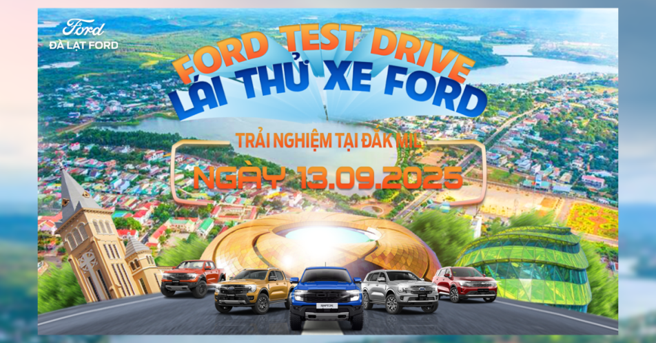 LÁI THỬ XE FORD – TRẢI NGHIỆM ĐẲNG CẤP TẠI ĐẮK MIL