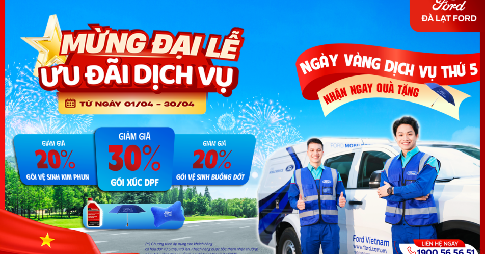 MỪNG ĐẠI LỄ 30/4 – BÙNG NỔ ƯU ĐÃI DỊCH VỤ CỰC KHỦNG TẠI ĐÀ LẠT FORD