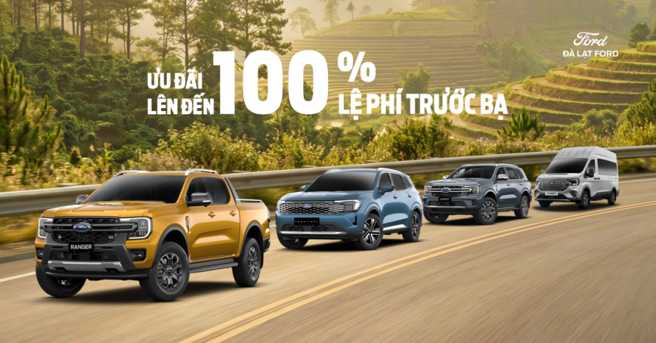 LỄ LỚN RỘN RÀNG, SẴN SÀNG VI VU CÙNG ĐÀ LẠT FORD: ƯU ĐÃI 100% LỆ PHÍ TRƯỚC BẠ