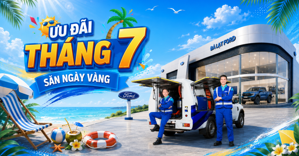 MÙA HÈ RỰC RỠ – KHUYẾN MÃI HẾT CỠ CÙNG ĐÀ LẠT FORD!