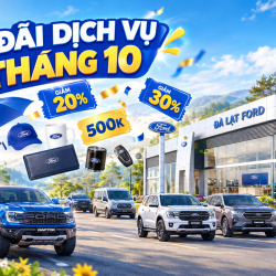ƯU ĐÃI DỊCH VỤ THÁNG 10 TẠI FORD ĐÀ LẠT - CHĂM XE THẢ GA, ƯU ĐÃI NGẬP TRÀN