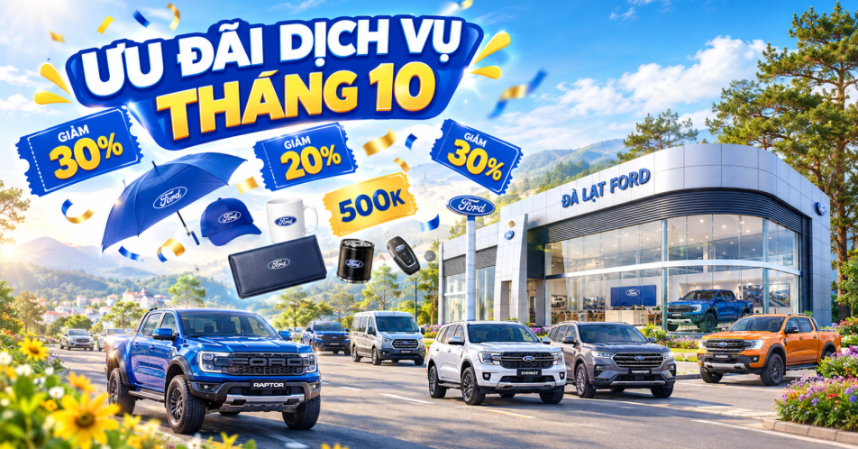 ƯU ĐÃI DỊCH VỤ THÁNG 10 TẠI FORD ĐÀ LẠT - CHĂM XE THẢ GA, ƯU ĐÃI NGẬP TRÀN