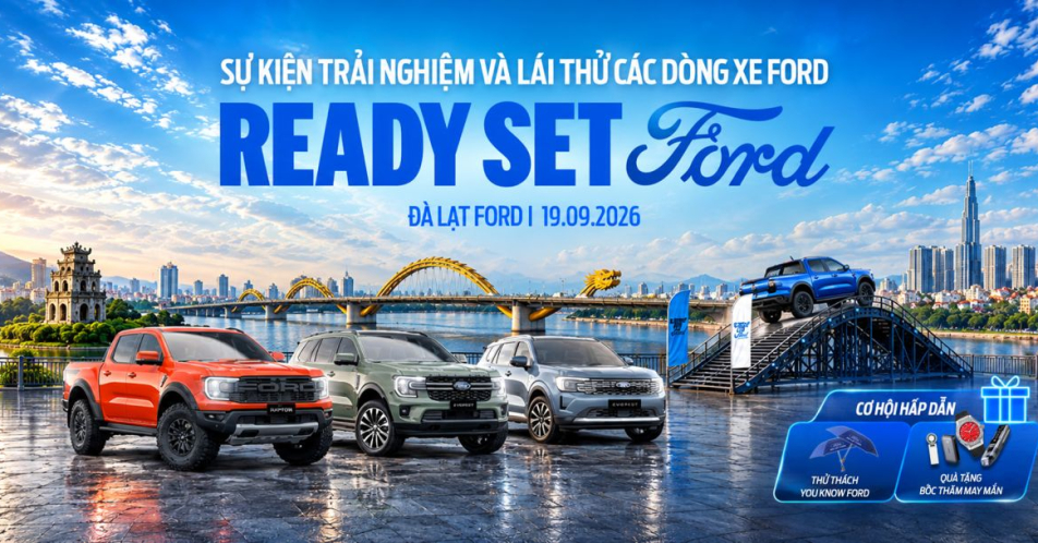 READY SET FORD: SẴN SÀNG BỨT PHÁ CÙNG SỰ KIỆN LÁI THỬ TẠI ĐÀ LẠT FORD NGÀY 19/09/2026
